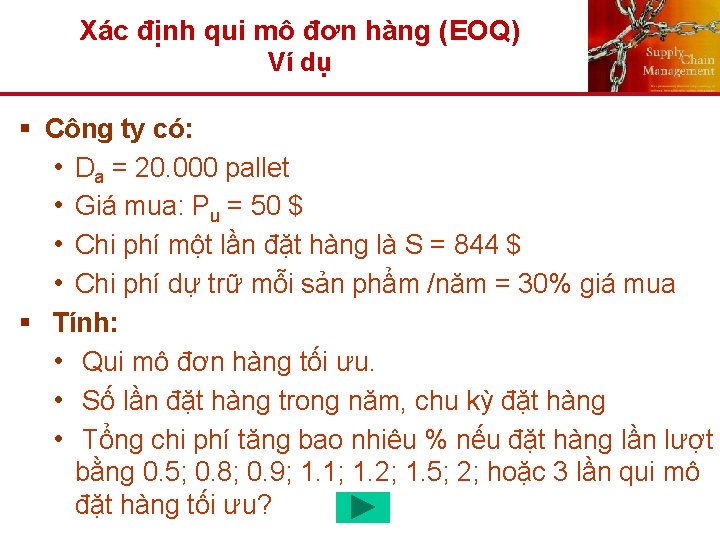 Xác định qui mô đơn hàng (EOQ) Ví dụ § Công ty có: •