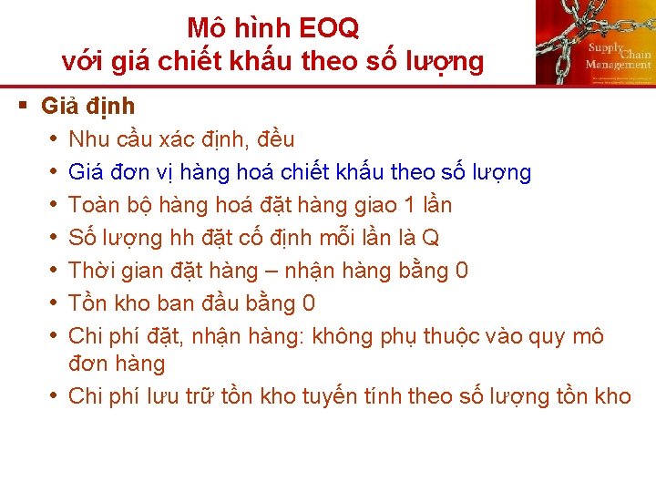 Mô hình EOQ với giá chiết khấu theo số lượng § Giả định •