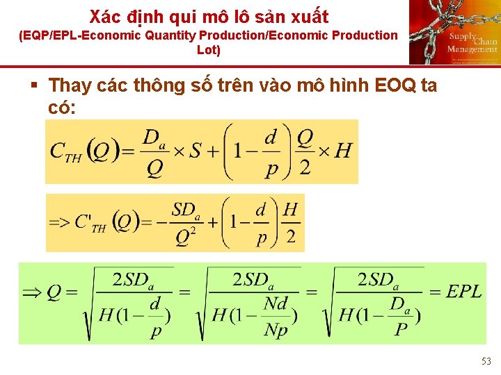 Xác định qui mô lô sản xuất (EQP/EPL-Economic Quantity Production/Economic Production Lot) § Thay