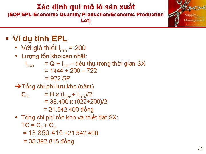 Xác định qui mô lô sản xuất (EQP/EPL-Economic Quantity Production/Economic Production Lot) § Ví