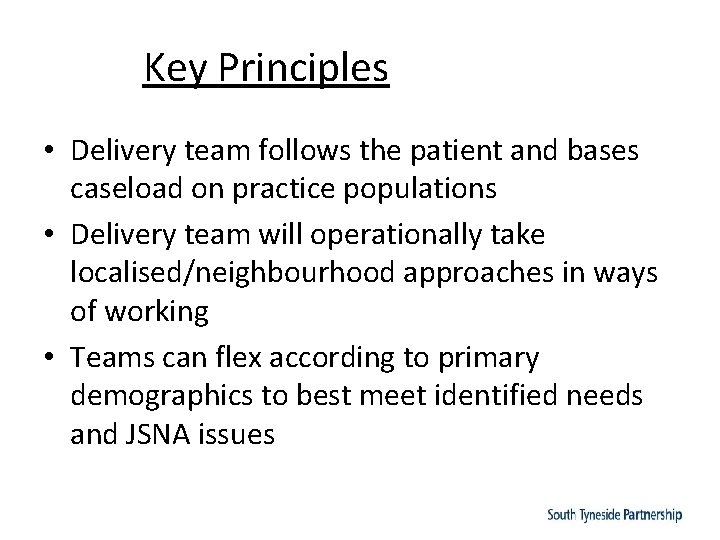 Key Principles • Delivery team follows the patient and bases caseload on practice populations