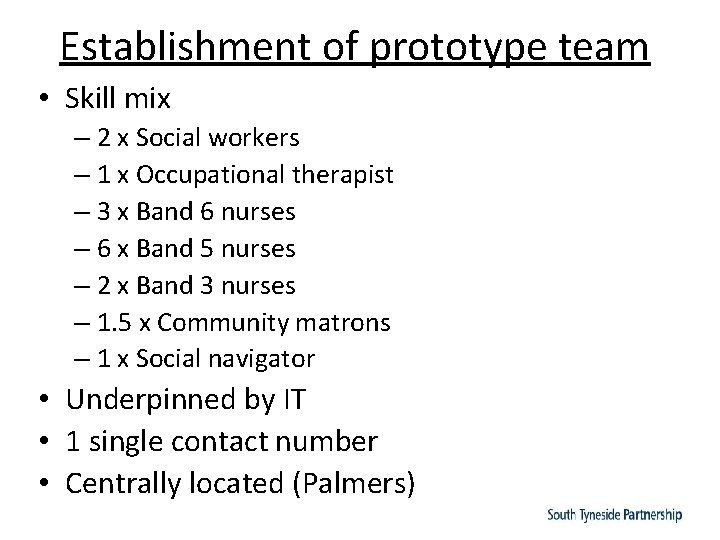 Establishment of prototype team • Skill mix – 2 x Social workers – 1