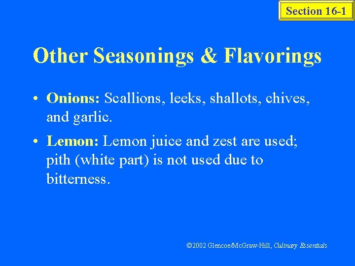 Section 16 -1 Other Seasonings & Flavorings • Onions: Scallions, leeks, shallots, chives, and