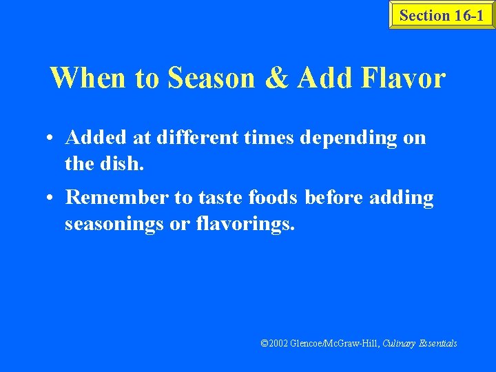 Section 16 -1 When to Season & Add Flavor • Added at different times