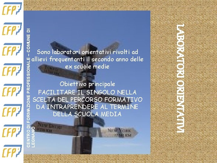 CENTRO DI FORMAZIONE PROFESSIONALE – COMUNE DI LEGNANO Obiettivo principale FACILITARE IL SINGOLO NELLA CENTRO DI FORMAZIONE PROFESSIONALE – COMUNE DI LEGNANO Obiettivo principale FACILITARE IL SINGOLO NELLA