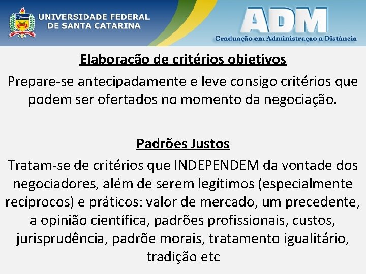 Elaboração de critérios objetivos Prepare-se antecipadamente e leve consigo critérios que podem ser ofertados