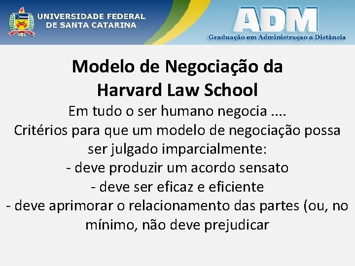 Modelo de Negociação da Harvard Law School Em tudo o ser humano negocia. .