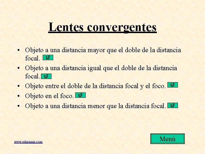 Lentes convergentes • Objeto a una distancia mayor que el doble de la distancia Lentes convergentes • Objeto a una distancia mayor que el doble de la distancia