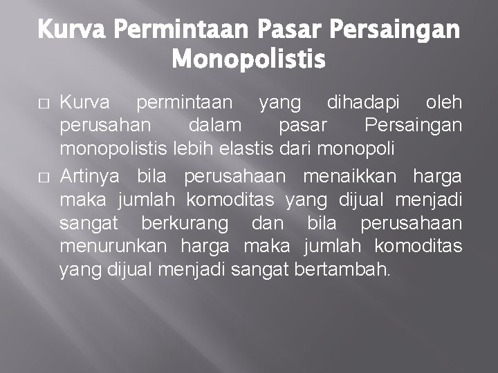 Kurva Permintaan Pasar Persaingan Monopolistis � � Kurva permintaan yang dihadapi oleh perusahan dalam