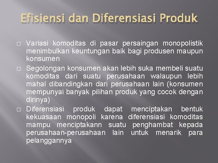 Efisiensi dan Diferensiasi Produk � � � Variasi komoditas di pasar persaingan monopolistik menimbulkan