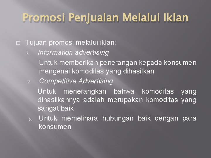 Promosi Penjualan Melalui Iklan � Tujuan promosi melalui iklan: 1. Information advertising Untuk memberikan