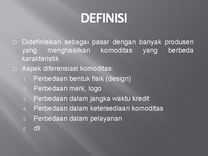 DEFINISI � � Didefinisikan sebagai pasar dengan banyak produsen yang menghasilkan komoditas yang berbeda
