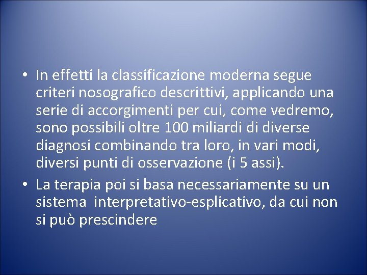  • In effetti la classificazione moderna segue criteri nosografico descrittivi, applicando una serie