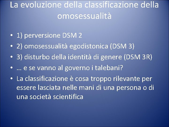 La evoluzione della classificazione della omosessualità • • • 1) perversione DSM 2 2)