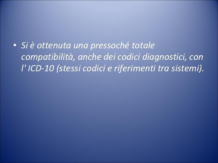  • Si è ottenuta una pressoché totale compatibilità, anche dei codici diagnostici, con