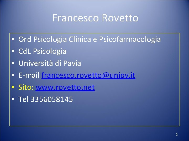 Francesco Rovetto • • • Ord Psicologia Clinica e Psicofarmacologia Cd. L Psicologia Università
