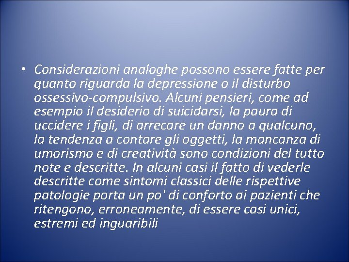  • Considerazioni analoghe possono essere fatte per quanto riguarda la depressione o il