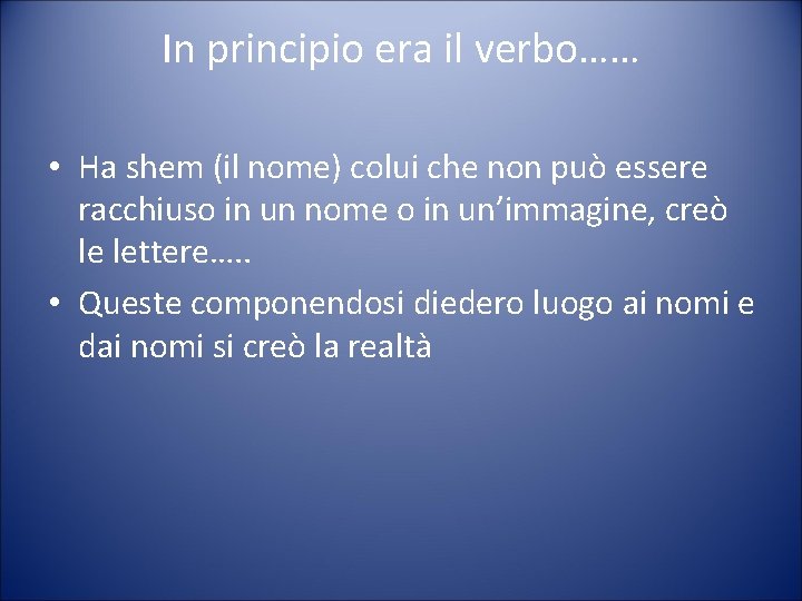 In principio era il verbo…… • Ha shem (il nome) colui che non può