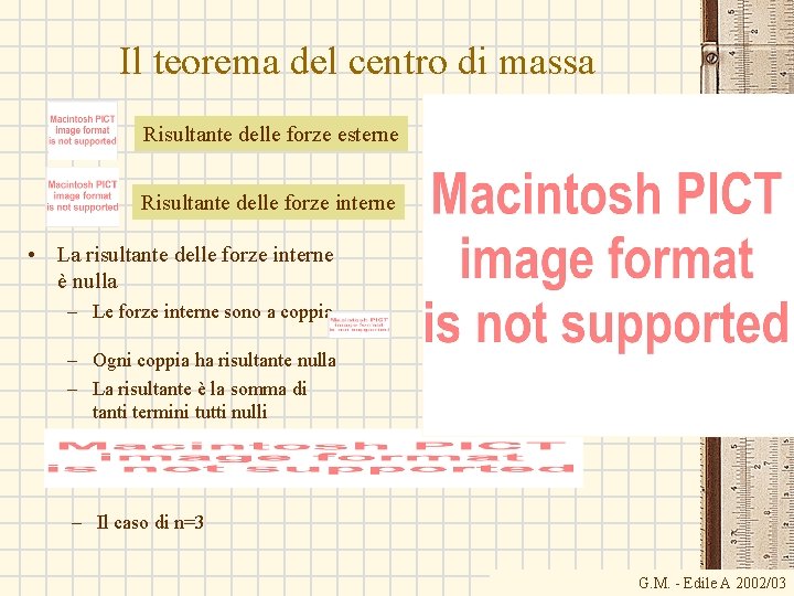 Il teorema del centro di massa Risultante delle forze esterne Risultante delle forze interne