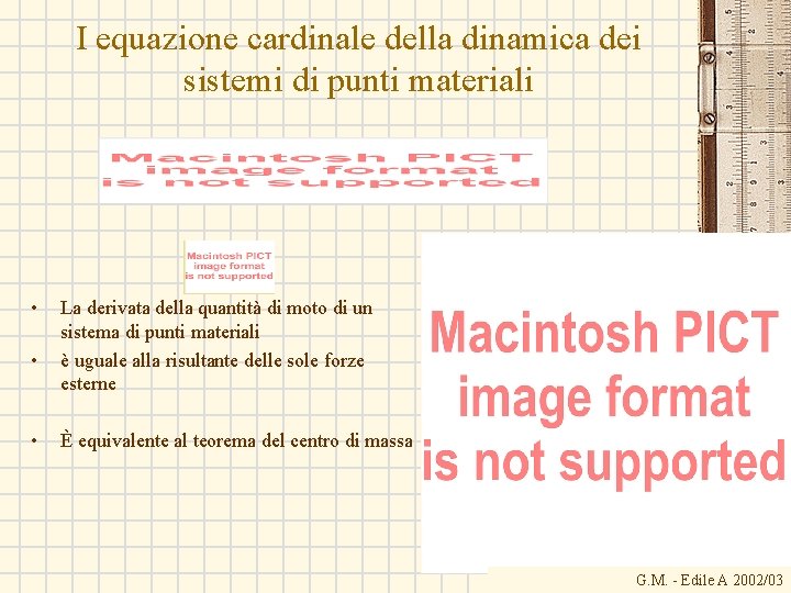 I equazione cardinale della dinamica dei sistemi di punti materiali • • • La