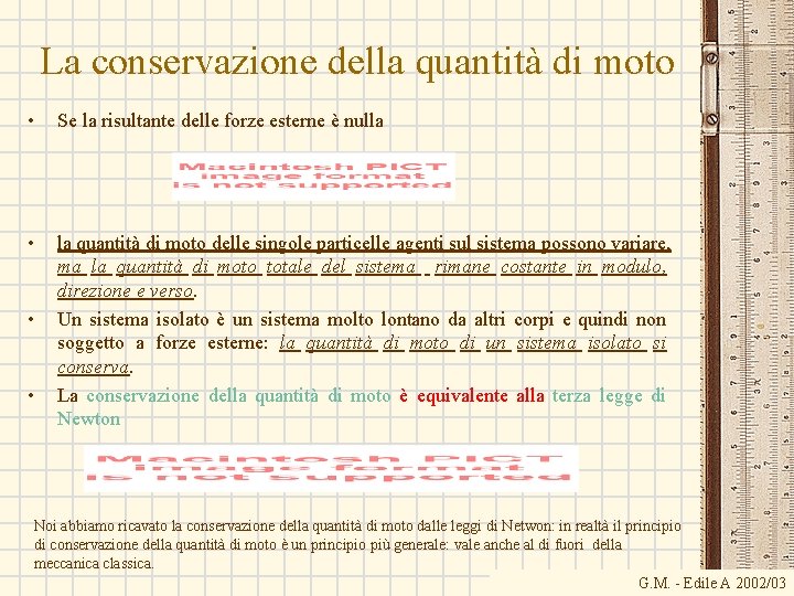La conservazione della quantità di moto • Se la risultante delle forze esterne è