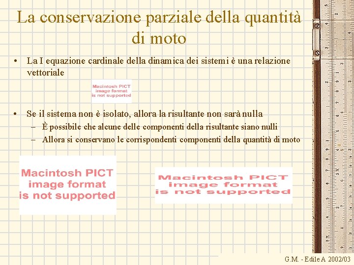 La conservazione parziale della quantità di moto • La I equazione cardinale della dinamica