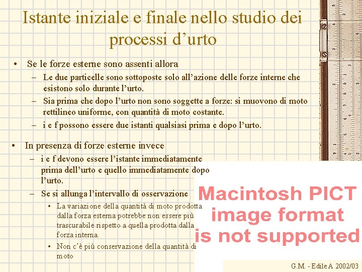 Istante iniziale e finale nello studio dei processi d’urto • Se le forze esterne