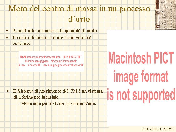 Moto del centro di massa in un processo d’urto • Se nell’urto si conserva