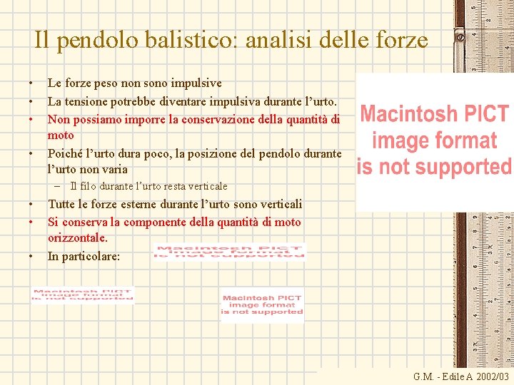 Il pendolo balistico: analisi delle forze • • Le forze peso non sono impulsive