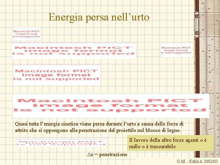 Energia persa nell’urto Quasi tutta l’energia cinetica viene persa durante l’urto a causa delle