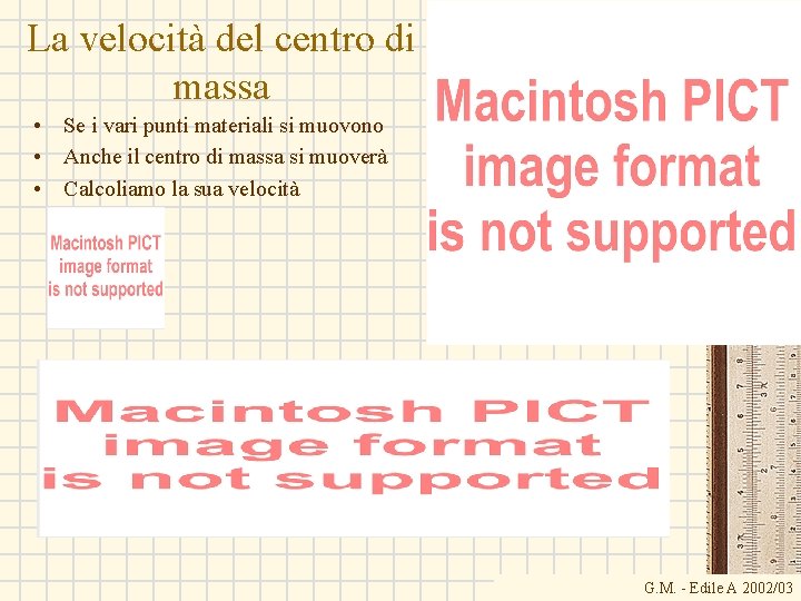 La velocità del centro di massa • Se i vari punti materiali si muovono