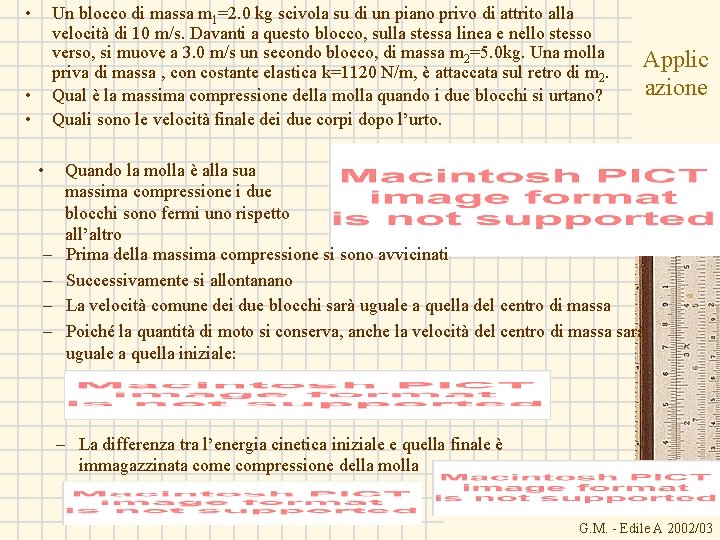  • Un blocco di massa m 1=2. 0 kg scivola su di un