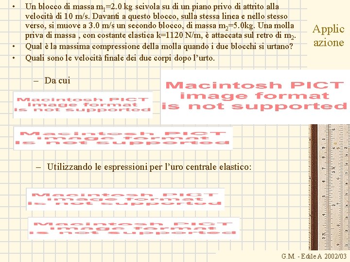  • • • Un blocco di massa m 1=2. 0 kg scivola su