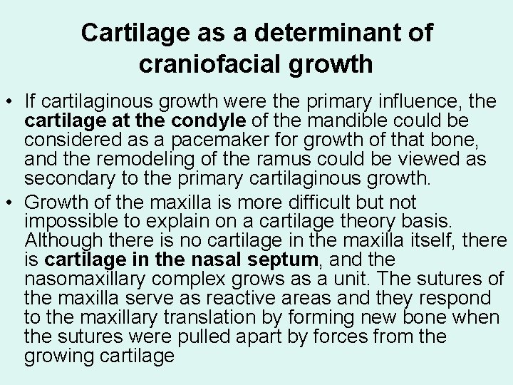 Cartilage as a determinant of craniofacial growth • If cartilaginous growth were the primary