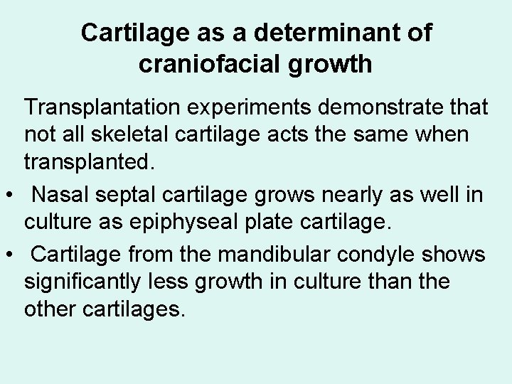 Cartilage as a determinant of craniofacial growth Transplantation experiments demonstrate that not all skeletal