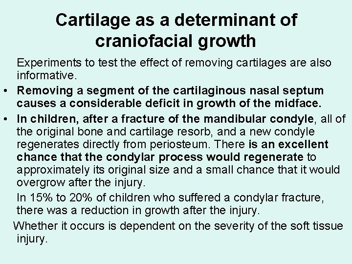 Cartilage as a determinant of craniofacial growth Experiments to test the effect of removing