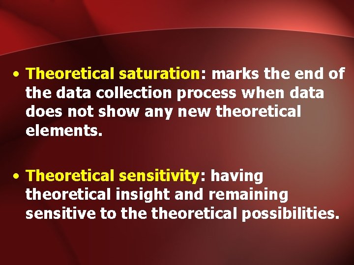  • Theoretical saturation: marks the end of the data collection process when data