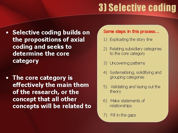 3) Selective coding • Selective coding builds on the propositions of axial coding and