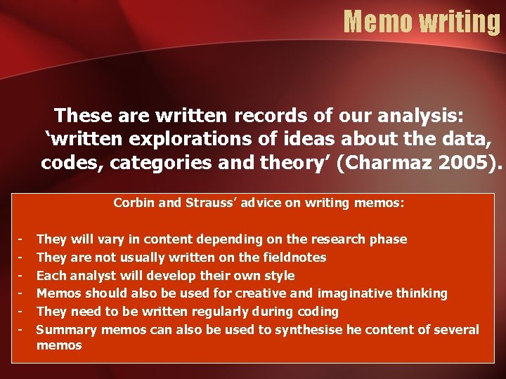 Memo writing These are written records of our analysis: ‘written explorations of ideas about