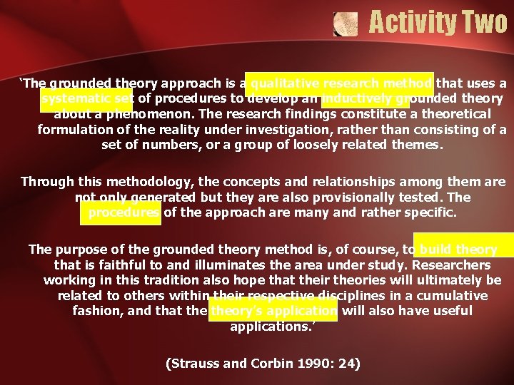 Activity Two ‘The grounded theory approach is a qualitative research method that uses a
