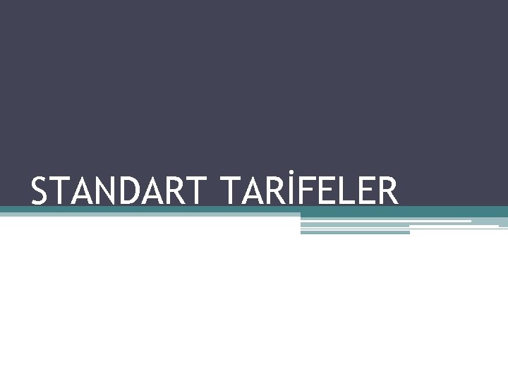 STANDART TARİFELER 