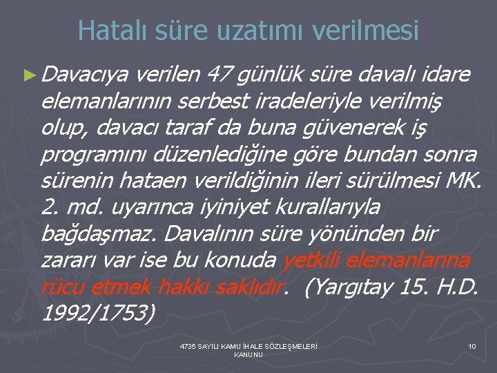 Hatalı süre uzatımı verilmesi ► Davacıya verilen 47 günlük süre davalı idare elemanlarının serbest