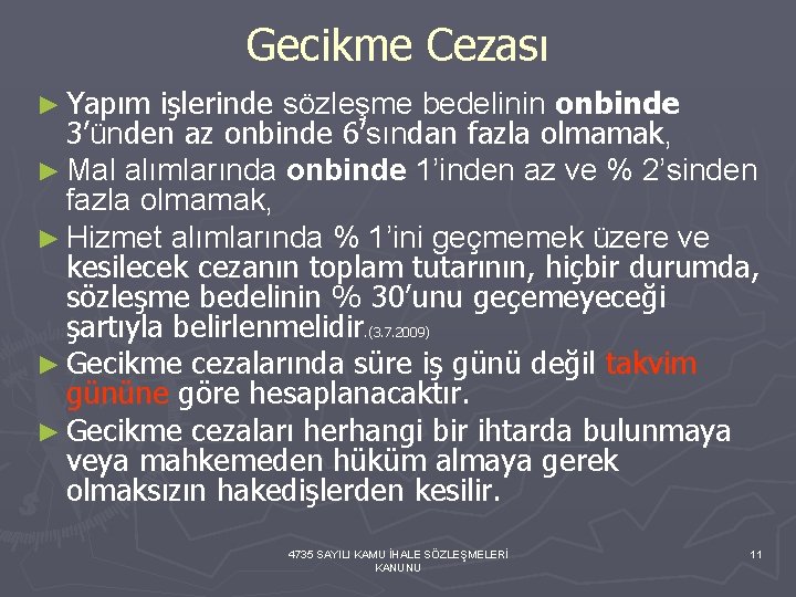 Gecikme Cezası ► Yapım işlerinde sözleşme bedelinin onbinde 3’ünden az onbinde 6’sından fazla olmamak,