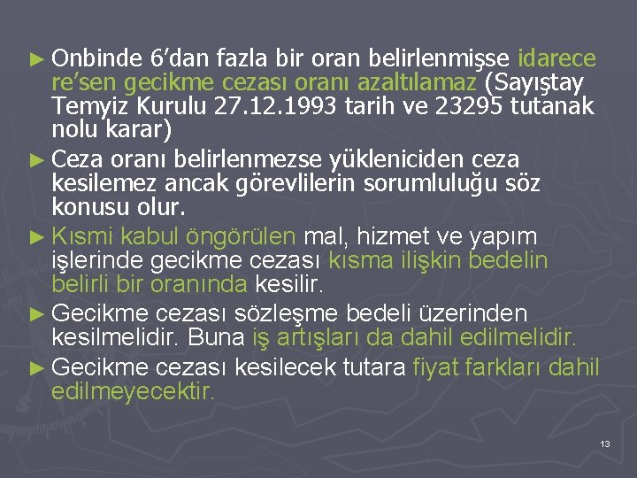 ► Onbinde 6’dan fazla bir oran belirlenmişse idarece re’sen gecikme cezası oranı azaltılamaz (Sayıştay