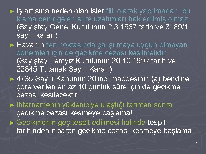 ► İş artışına neden olan işler fiili olarak yapılmadan, bu kısma denk gelen süre