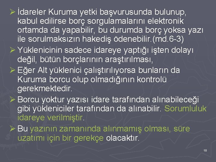 Ø İdareler Kuruma yetki başvurusunda bulunup, kabul edilirse borç sorgulamalarını elektronik ortamda da yapabilir,