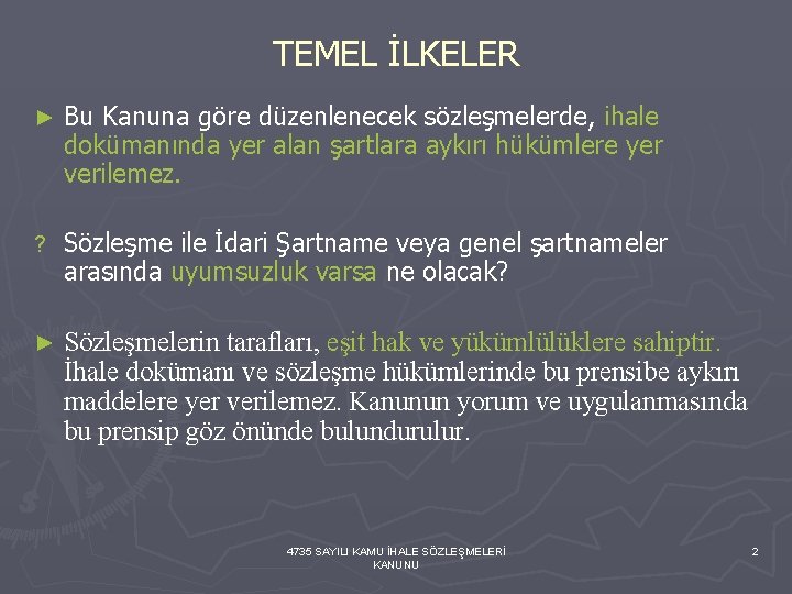 TEMEL İLKELER ► Bu Kanuna göre düzenlenecek sözleşmelerde, ihale dokümanında yer alan şartlara aykırı