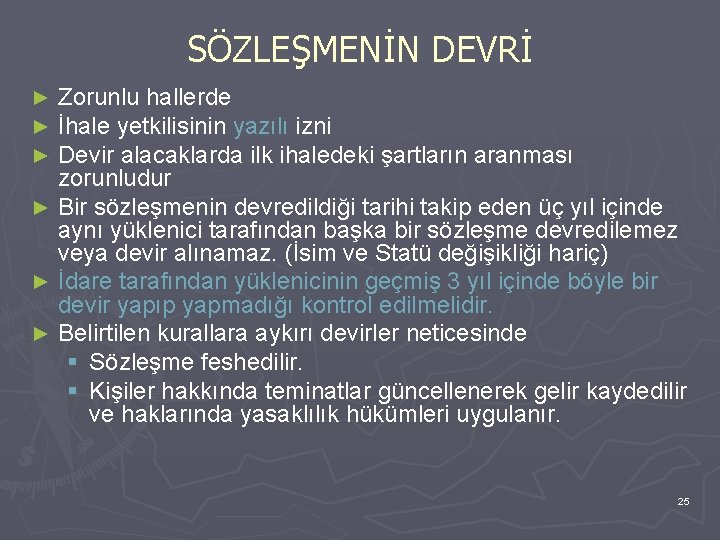 SÖZLEŞMENİN DEVRİ Zorunlu hallerde İhale yetkilisinin yazılı izni Devir alacaklarda ilk ihaledeki şartların aranması