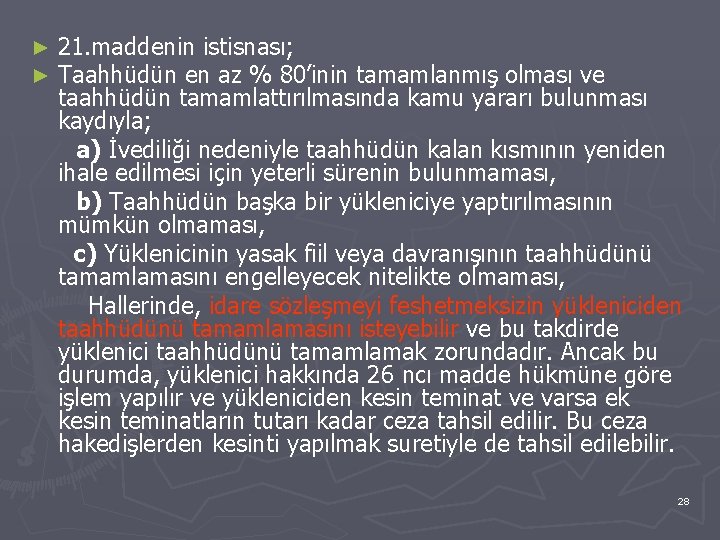 21. maddenin istisnası; Taahhüdün en az % 80’inin tamamlanmış olması ve taahhüdün tamamlattırılmasında kamu