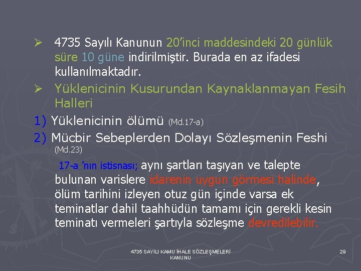 Ø 4735 Sayılı Kanunun 20’inci maddesindeki 20 günlük süre 10 güne indirilmiştir. Burada en